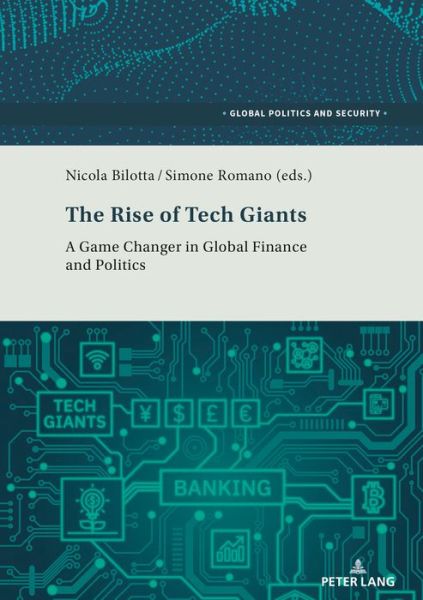 Cover for The Rise of Tech Giants: A Game Changer in Global Finance and Politics - Global Politics and Security (Paperback Book) [New edition] (2019)