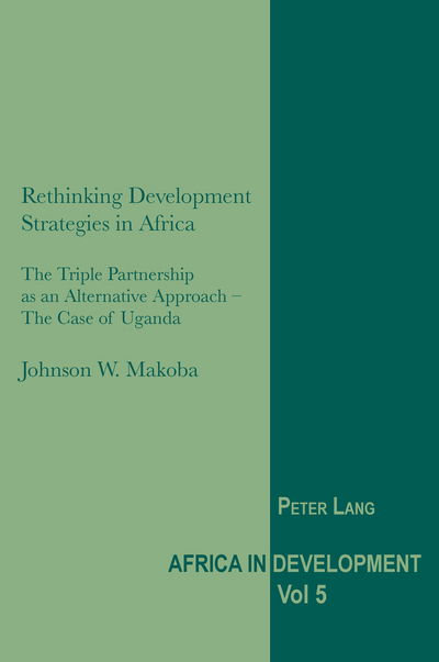 Rethinking Development Strategies in Africa: The Triple Partnership as an Alternative Approach - The Case of Uganda - Africa in Development - Johnson W. Makoba - Books - Verlag Peter Lang - 9783039119486 - October 25, 2011