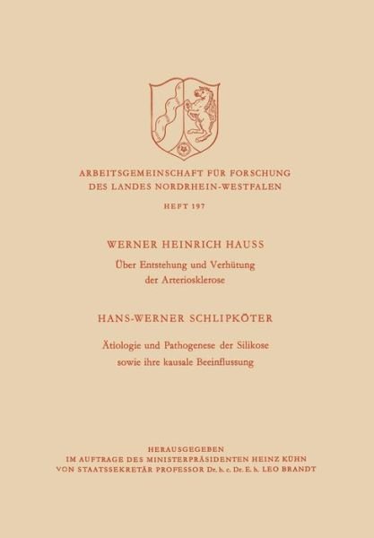 Cover for Werner H Hauss · UEber Entstehung Und Verhutung Der Arteriosklerose / AEtiologie Und Pathogenese Der Silikose Sowie Ihre Kausale Beeinflussung - Arbeitsgemeinschaft Fur Forschung Des Landes Nordrhein-Westf (Paperback Bog) [1970 edition] (1970)