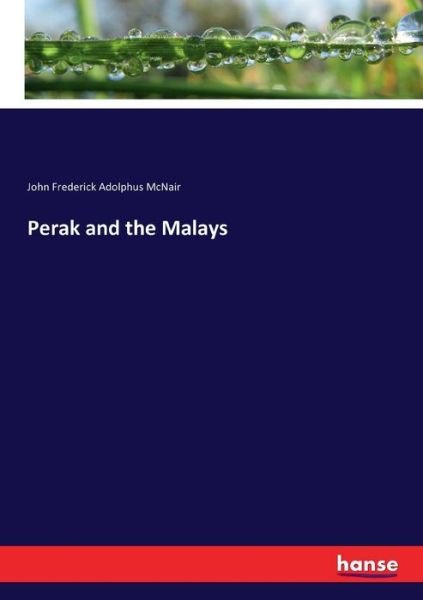 Cover for McNair · Perak and the Malays (Book) (2017)