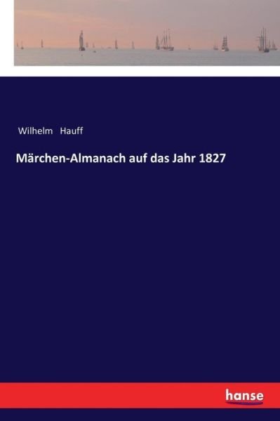 Cover for Wilhelm Hauff · Marchen-Almanach auf das Jahr 1827 (Pocketbok) (2017)