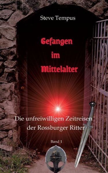 Gefangen im Mittelalter - Steve Tempus - Books - tredition - 9783347900486 - January 15, 2024