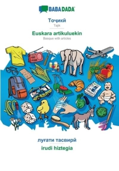 Cover for Babadada Gmbh · BABADADA, Tajik (in cyrillic script) - Euskara artikuluekin, visual dictionary (in cyrillic script) - irudi hiztegia (Paperback Bog) (2021)