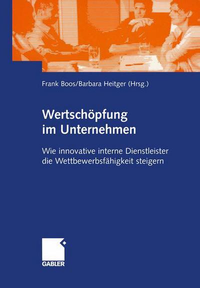 Cover for Frank Boos · Wertschoepfung Im Unternehmen: Wie Innovative Interne Dienstleister Die Wettbewerbsfahigkeit Steigern (Paperback Book) [2005 edition] (2005)