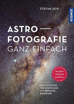 Cover for Stefan Seip · Astrofotografie ganz einfach (Book) (2023)