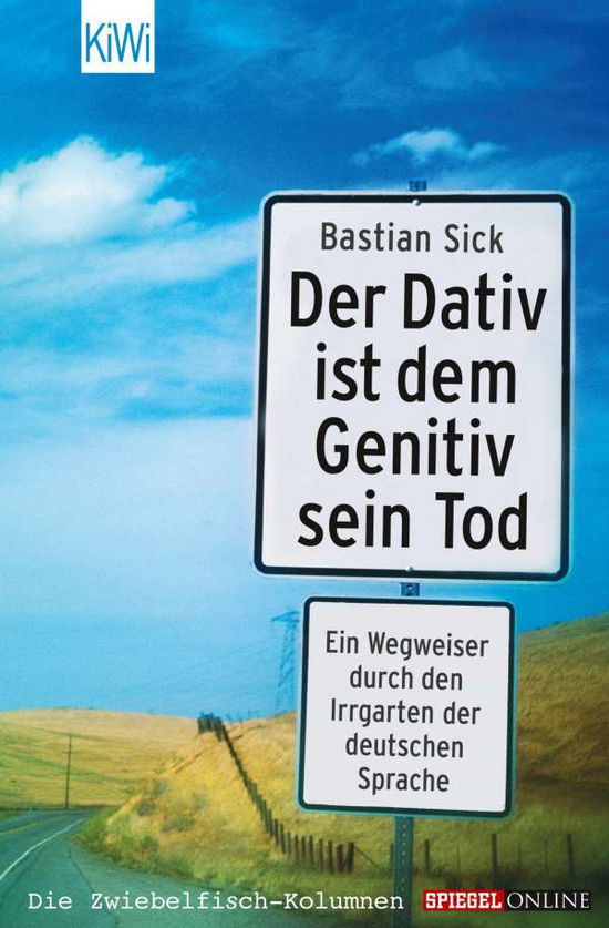 KiWi.863 Sick.Dativ ist dem Genitiv.1 - Bastian Sick - Książki -  - 9783462034486 - 