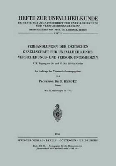 Cover for R Herget · Verhandlungen Der Deutschen Gesellschaft Fur Unfallheilkunde Versicherungs- Und Versorgungsmedizin: XIX. Tagung Am 26. Und 27. Mai 1955 in Goslar - Hefte Zur Zeitschrift &quot;Der Unfallchirurg&quot; (Paperback Book) (1956)