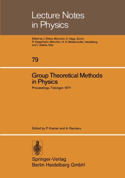 Group Theoretical Methods in Physics: Sixth International Colloquium Tubingen 1977 - Lecture Notes in Physics - P Kramer - Books - Springer-Verlag Berlin and Heidelberg Gm - 9783540088486 - June 1, 1978