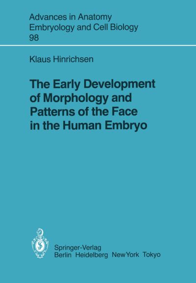 Cover for K. Hinrichsen · The Early Development of Morphology and Patterns of the Face in the Human Embryo - Advances in Anatomy, Embryology and Cell Biology (Paperback Book) (1985)
