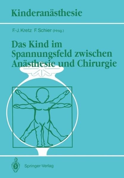 Cover for F -j Kretz · Das Kind Im Spannungsfeld Zwischen Anasthesie Und Chirurgie - Kinderanasthesie (Paperback Bog) (1991)