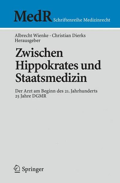 Cover for Albrecht Wienke · Zwischen Hippokrates Und Staatsmedizin: Der Arzt Am Beginn Des 21. Jahrhunderts - MedR Schriftenreihe Medizinrecht (Paperback Book) [2008 edition] (2008)