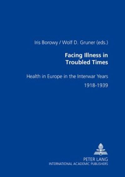 Cover for Facing Illness in Troubled Times: Health in Europe in the Interwar Years, 1918-1939 (Paperback Book) (2005)