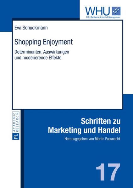 Cover for Eva Schuckmann · Shopping Enjoyment: Determinanten, Auswirkungen Und Moderierende Effekte - Schriften Zu Marketing Und Handel (Hardcover Book) (2015)