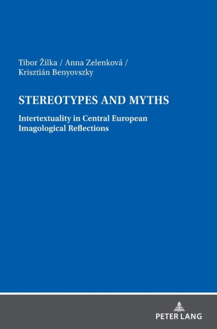 Cover for Tibor Zilka · Stereotypes and Myths. Intertextuality in Central European Imagological Reflections (Hardcover bog) (2022)