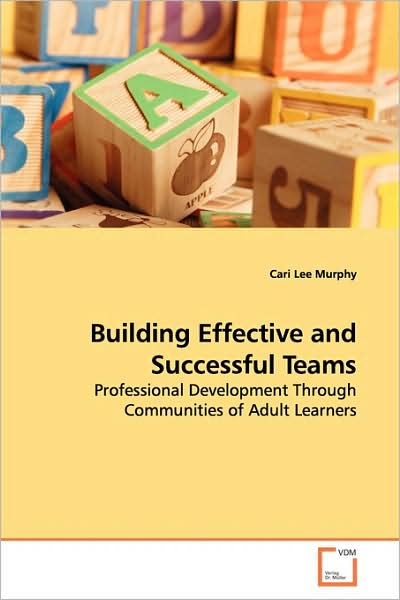 Cover for Cari Lee Murphy · Building Effective and Successful Teams: Professional Development Through Communities of Adult Learners (Paperback Book) (2009)