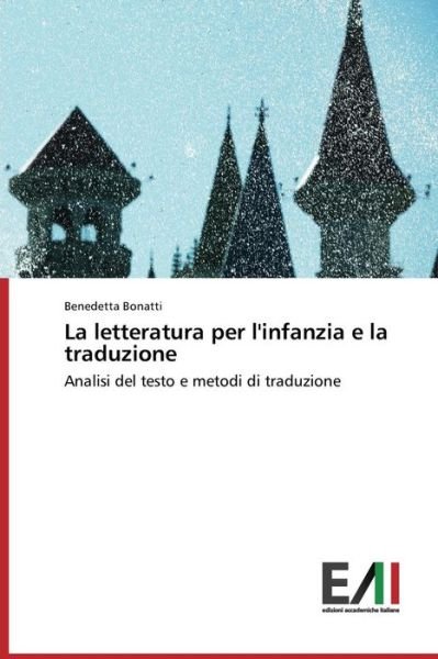 Cover for Benedetta Bonatti · La Letteratura Per L'infanzia E La Traduzione: Analisi Del Testo E Metodi Di Traduzione (Paperback Book) [Italian edition] (2014)