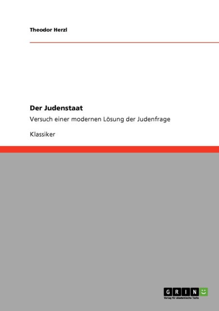 Der Judenstaat: Versuch einer modernen Loesung der Judenfrage - Theodor Herzl - Książki - Grin Verlag - 9783640234486 - 18 grudnia 2008