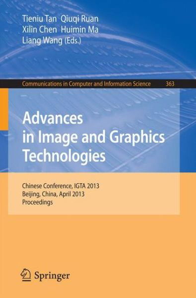 Cover for Tieniu Tan · Advances in Image and Graphics Technologies: Chinese Conference, IGTA 2013, Beijing, China, April 2-3, 2013. Proceedings - Communications in Computer and Information Science (Paperback Bog) [2013 edition] (2013)