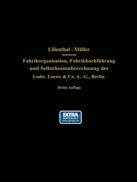 Cover for Wilhelm Müller · Fabrikorganisation, Fabrikbuchführung Und Selbstkostenberechnung Der Ludw. Loewe &amp; Co. A.-g., Berlin: Mit Genehmigung Der Direktion Zusammengestellt Und Erläutert (Taschenbuch) [German, 3. Aufl. 1925. Softcover Reprint of the Original 3rd Ed. edition] (1925)