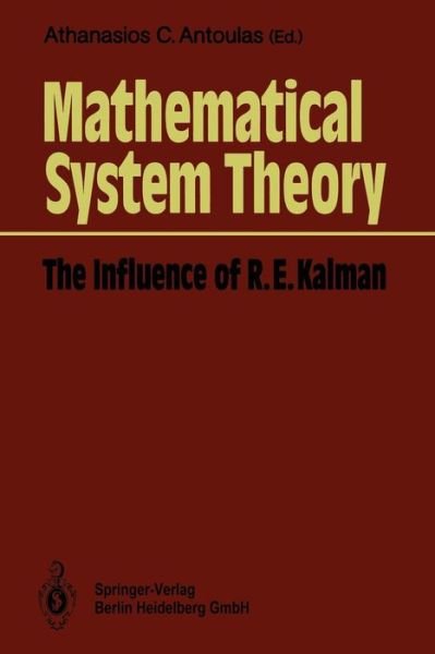 Mathematical System Theory: The Influence of R. E. Kalman - Ac Antoulas - Boeken - Springer-Verlag Berlin and Heidelberg Gm - 9783662085486 - 16 april 2014