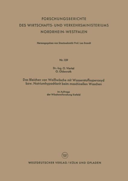 Cover for Oswald Viertel · Das Bleichen Von Weisswasche Mit Wasserstoffsuperoxyd Bzw. Natriumhypochlorit Beim Maschinellen Waschen - Forschungsberichte Des Wirtschafts- Und Verkehrsministeriums (Taschenbuch) [1955 edition] (1955)