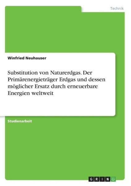 Substitution von Naturerdgas. - Neuhauser - Boeken -  - 9783668463486 - 