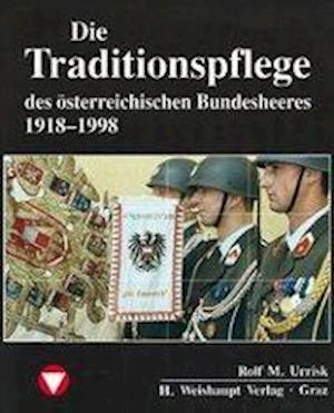 Cover for Rolf M Urrisk · Die Traditionspflege Des österreichischen Bundesheeres 1918-1998 (Book)