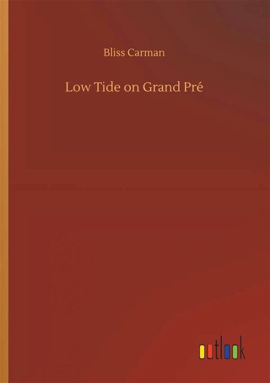 Low Tide on Grand Pré - Carman - Books -  - 9783734061486 - September 25, 2019