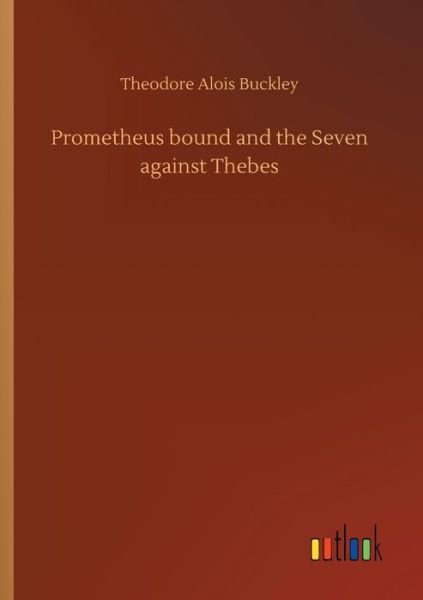 Prometheus bound and the Seven - Buckley - Books -  - 9783734074486 - September 25, 2019