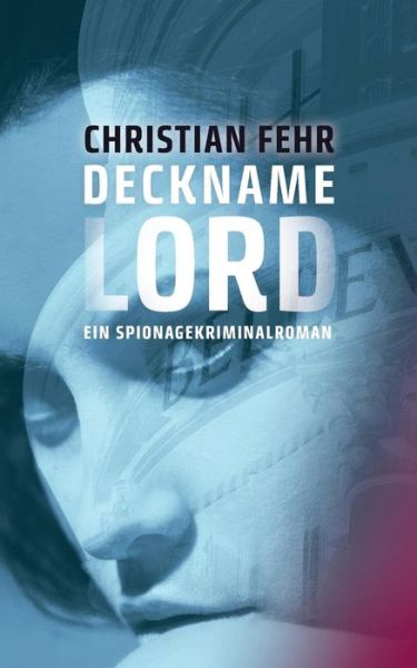 Cover for Christian Fehr · Deckname Lord: Ein Spionagekriminalroman (Paperback Book) [German edition] (2014)