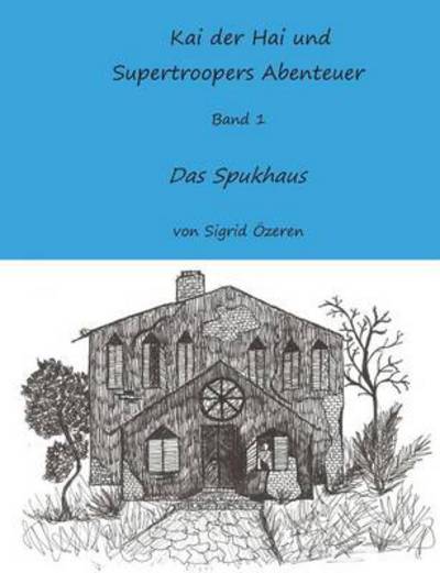 Cover for Sigrid Ozeren · Kai Der Hai Und Supertroopers Abenteuer Band 1 (Paperback Book) [German edition] (2014)