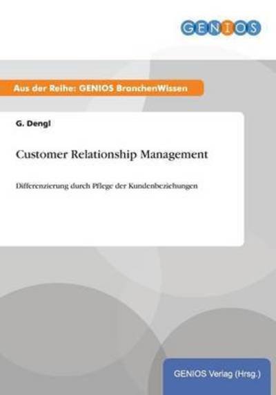 Cover for G Dengl · Customer Relationship Management: Differenzierung durch Pflege der Kundenbeziehungen (Paperback Book) (2015)