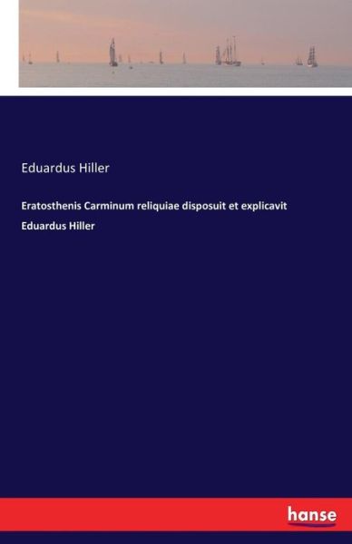 Eratosthenis Carminum reliquiae - Hiller - Livros -  - 9783742811486 - 28 de julho de 2016