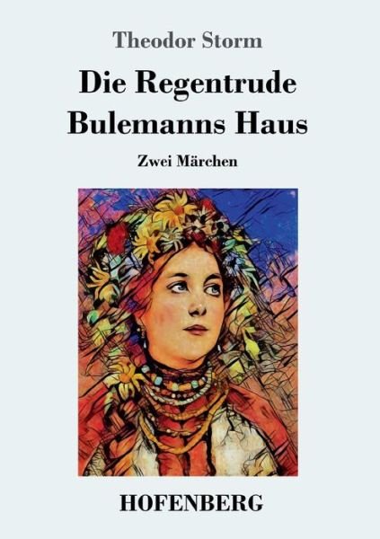 Cover for Theodor Storm · Die Regentrude / Bulemanns Haus (Paperback Book) (2018)