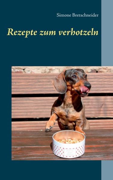 Cover for Simone Bretschneider · Rezepte zum verhotzeln: Die selbstgemachten Lieblingsleckereien der Hotzenplotzbande (Paperback Book) (2020)