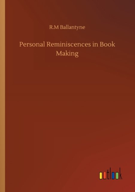 Cover for Robert Michael Ballantyne · Personal Reminiscences in Book Making (Taschenbuch) (2020)