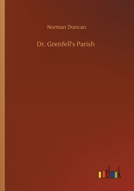 Cover for Norman Duncan · Dr. Grenfell's Parish (Paperback Book) (2020)