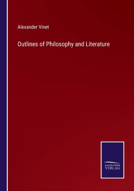 Cover for Alexander Vinet · Outlines of Philosophy and Literature (Paperback Book) (2022)