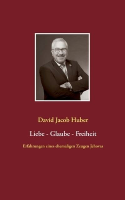 Cover for Huber · Liebe - Glaube - Freiheit (N/A) (2021)