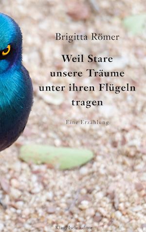 Cover for Brigitta Römer · Weil Stare unsere Träume unter ihren Flügeln tragen (Hardcover Book) (2021)