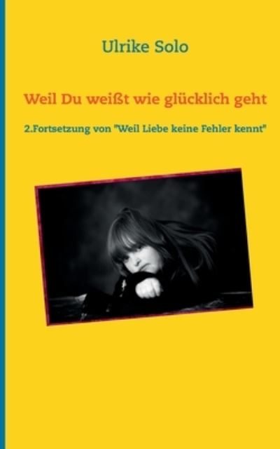 Cover for Ulrike Solo · Weil Du weisst wie glucklich geht (Paperback Book) (2021)