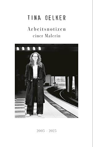 Cover for Tina Oelker · Arbeitsnotizen einer Malerin (Book) (2023)