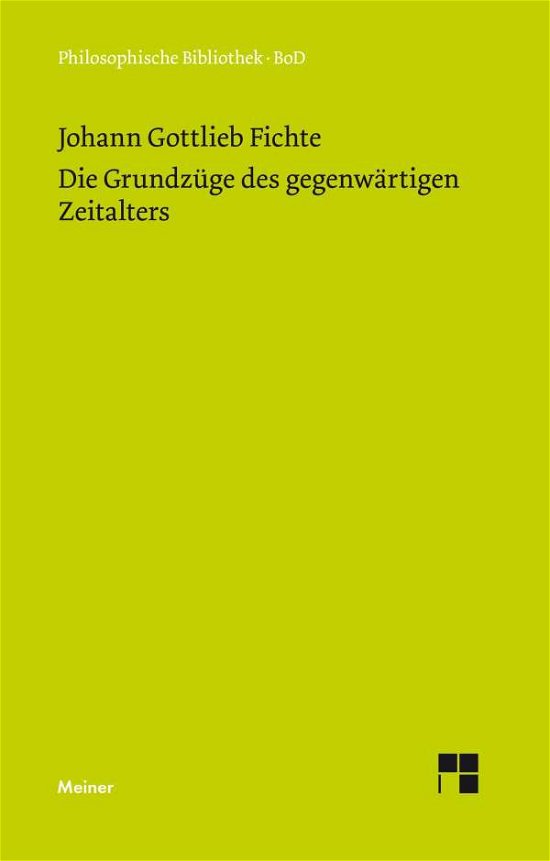 Die Grundzüge Des Gegenwärtigen Zeitalters (1806) (German Edition) - Johann Gottlieb Fichte - Books - Felix Meiner Verlag - 9783787304486 - 1978