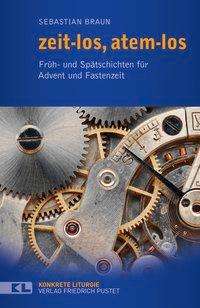 Zeit-los, Atem-los - Sebastian Braun - Books - Pustet, Friedrich GmbH - 9783791730486 - January 15, 2019