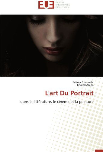 Cover for Khaled Abida · L'art Du Portrait: Dans La Littérature, Le Cinéma et La Peinture (Paperback Book) [French edition] (2018)