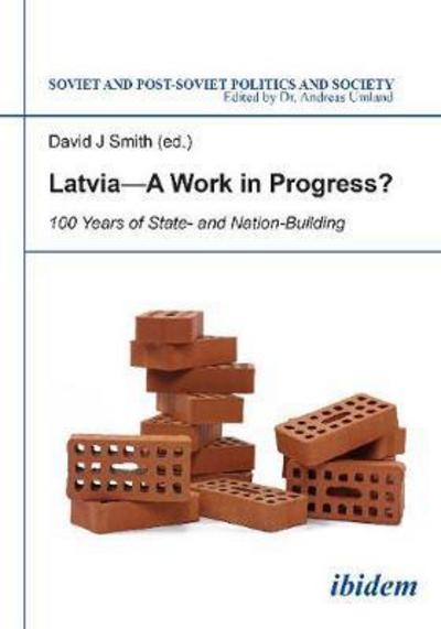 Cover for Marina Germane · Latvia - A Work in Progress?: 100 Years of State- and Nation-building - Soviet and Post-Soviet Politics and Society (Paperback Book) [New edition] (2017)