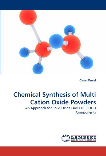 Cover for Cinar Oncel · Chemical Synthesis of Multi Cation Oxide Powders: an Approach for Solid Oxide Fuel Cell (Sofc) Components (Paperback Book) (2010)