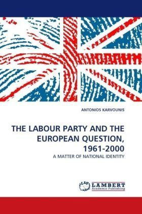 Cover for Antonios Karvounis · The Labour Party and the European Question, 1961-2000: a Matter of National Identity (Paperback Book) (2010)