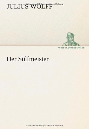Der Sülfmeister (Tredition Classics) (German Edition) - Julius Wolff - Książki - tredition - 9783842421486 - 4 maja 2012