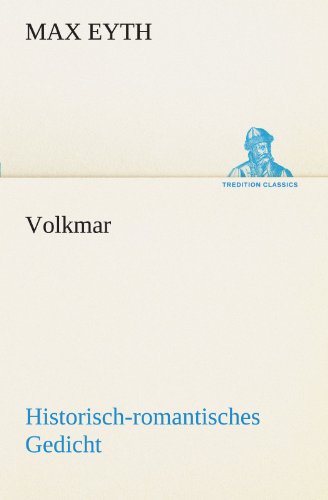 Cover for Max Eyth · Volkmar: Historisch-romantisches Gedicht. (Tredition Classics) (German Edition) (Paperback Book) [German edition] (2012)